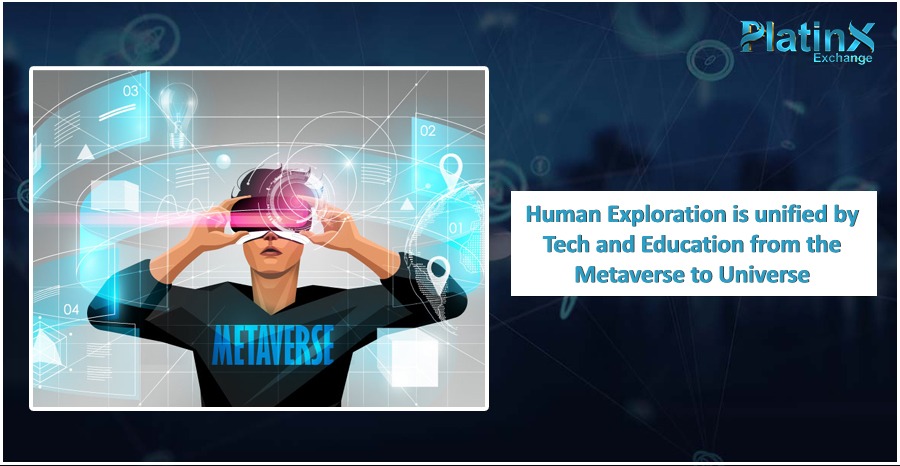 Human Exploration is unified by Tech and Education from the Metaverse to Universe