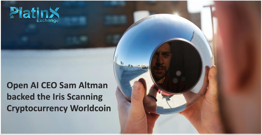 Open AI CEO Sam Altman backed the Iris Scanning Cryptocurrency Worldcoin
