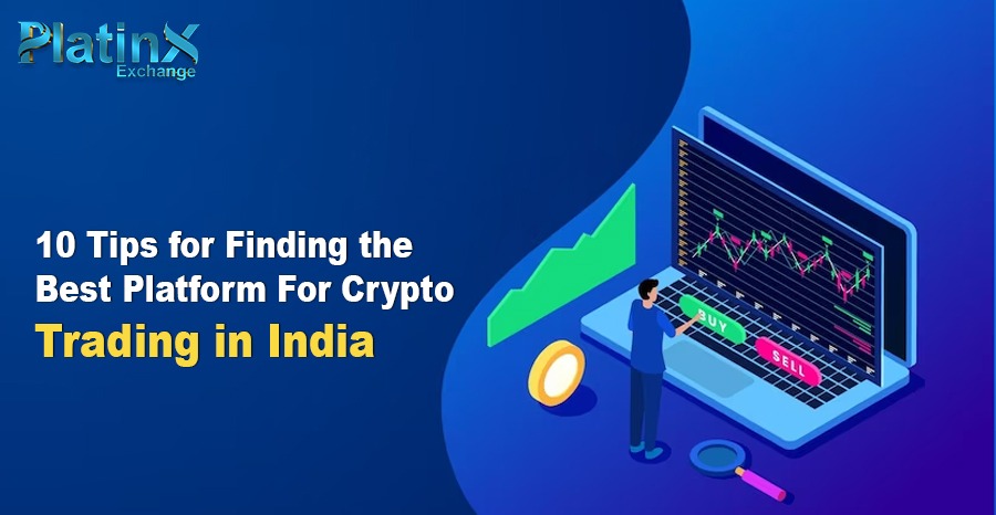 10 Tips for Finding the Best Platform For Crypto Trading in India