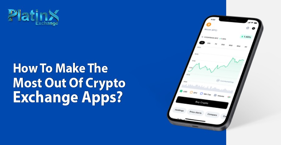 How To Make The Most Out Of Crypto Exchange Apps?