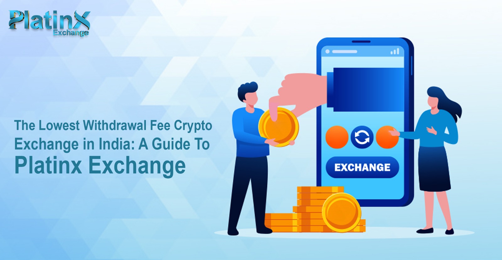 The Lowest Withdrawal Fee Crypto Exchange in India: A Guide To Platinx Exchange