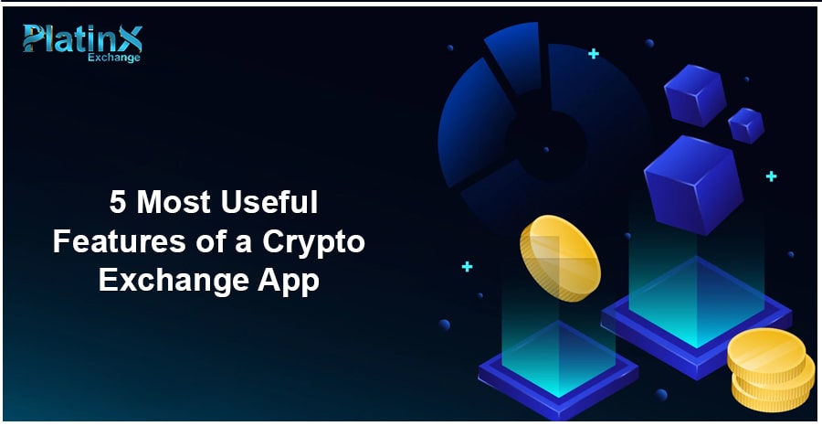 5 Most Useful Features of a Indian Crypto Exchange App