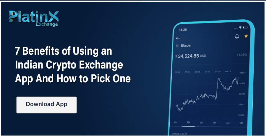 7 Benefits of Using an Indian Crypto Exchange App And How to Pick One