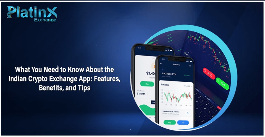 What You Need to Know About the Indian Crypto Exchange App: Features, Benefits, and Tips