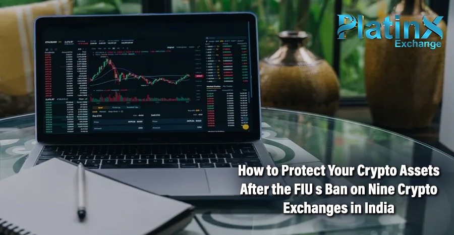 How to Protect Your Crypto Assets After the FIU’s Ban on Nine Crypto Exchanges in India