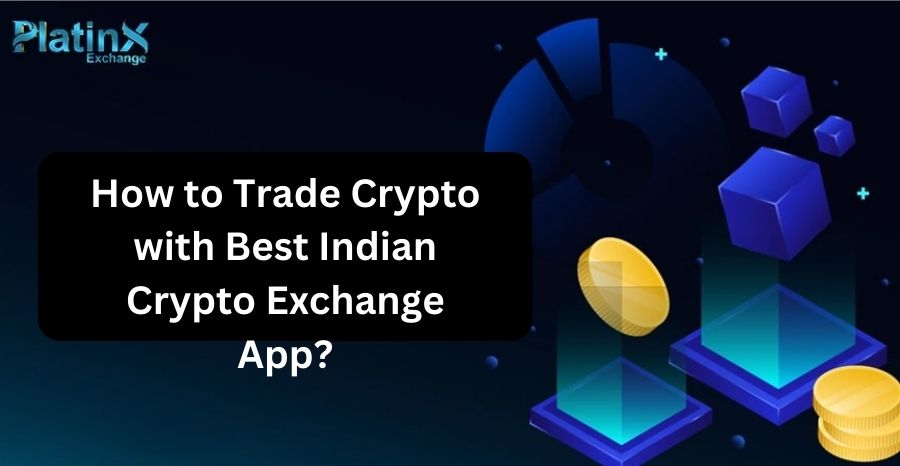 How to Trade Crypto with Best Indian Crypto Exchange App