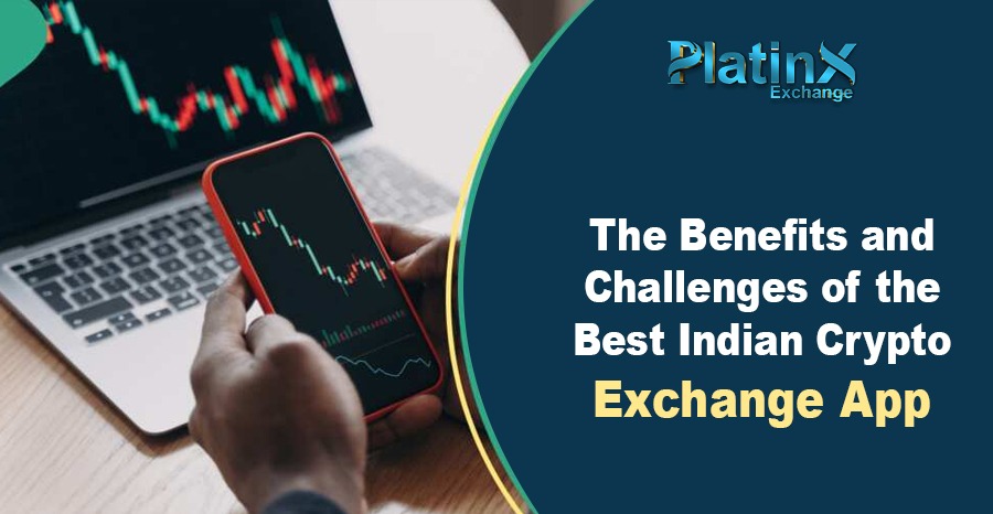 The Benefits and Challenges of the Best Indian Crypto Exchange App