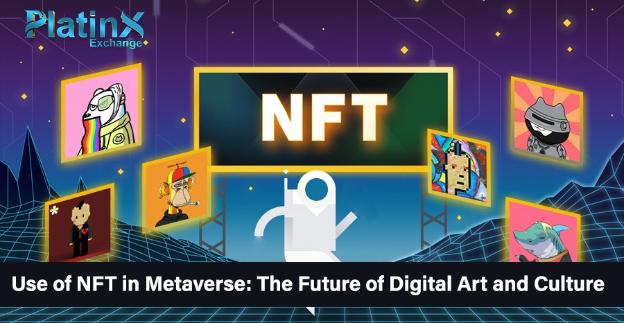 Use of NFT in Metaverse: The Future of Digital Art and Culture