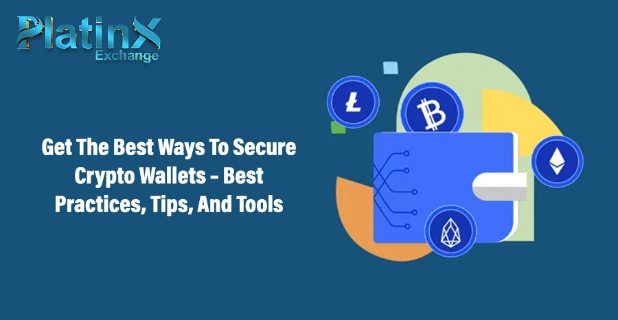 Get the Best Ways to Secure Crypto Wallets – Best Practices, Tips, and Tools