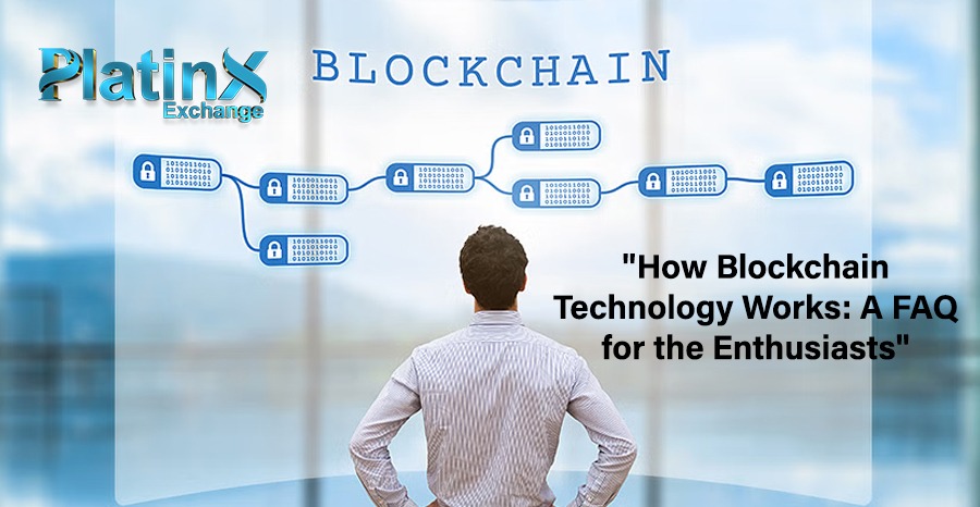 How Blockchain Technology Works? | A FAQ for the Enthusiasts