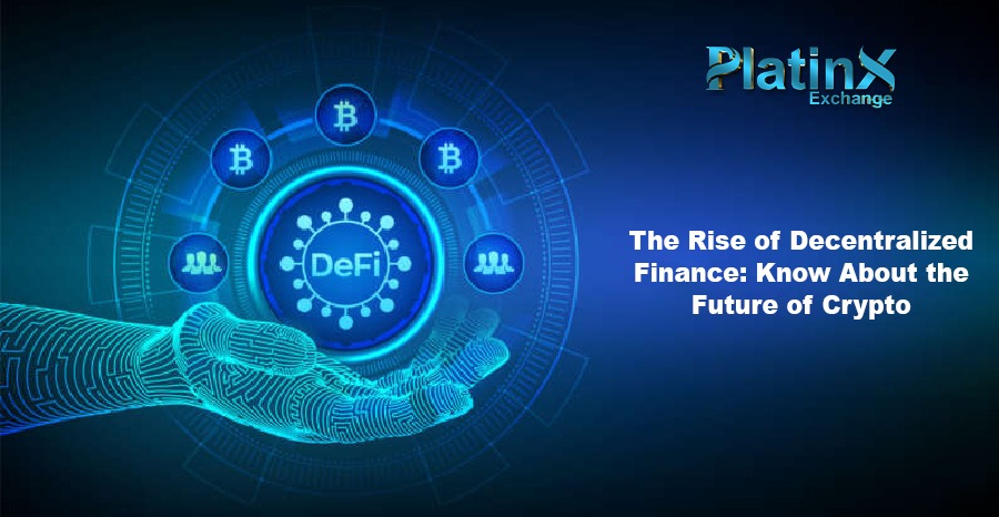 The Rise of Decentralized Finance: Know About the Future of Crypto