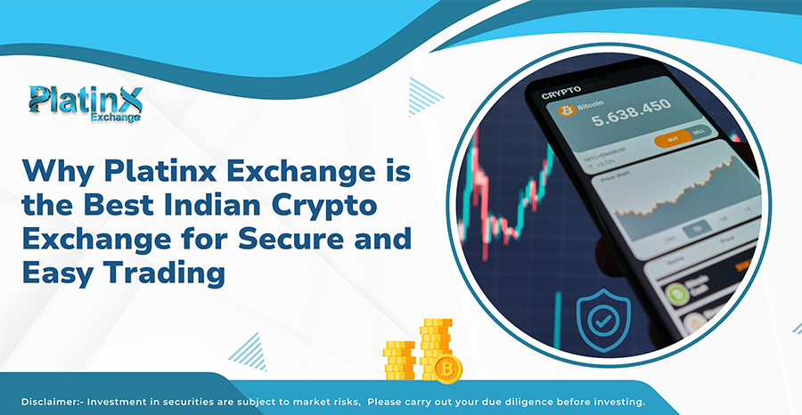 Why Platinx Exchange is the Best Indian Crypto Exchange for Secure and Easy Trading