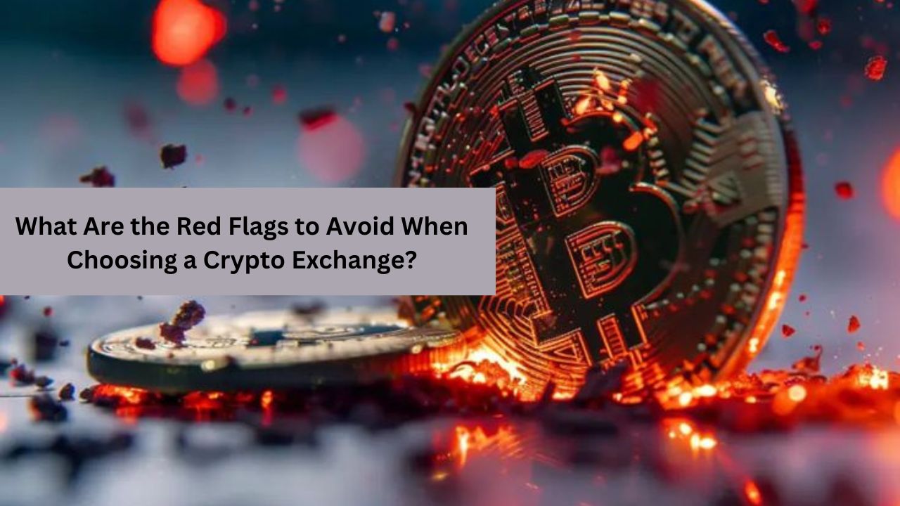 What Are the Red Flags to Avoid When Choosing a Crypto Exchange?