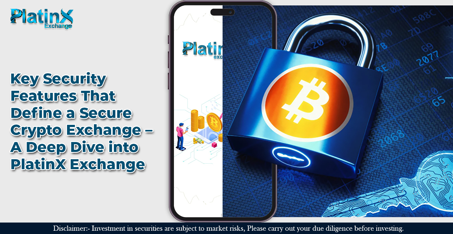 Key Security Features That Define a Secure Crypto Exchange – A Deep Dive into PlatinX Exchange