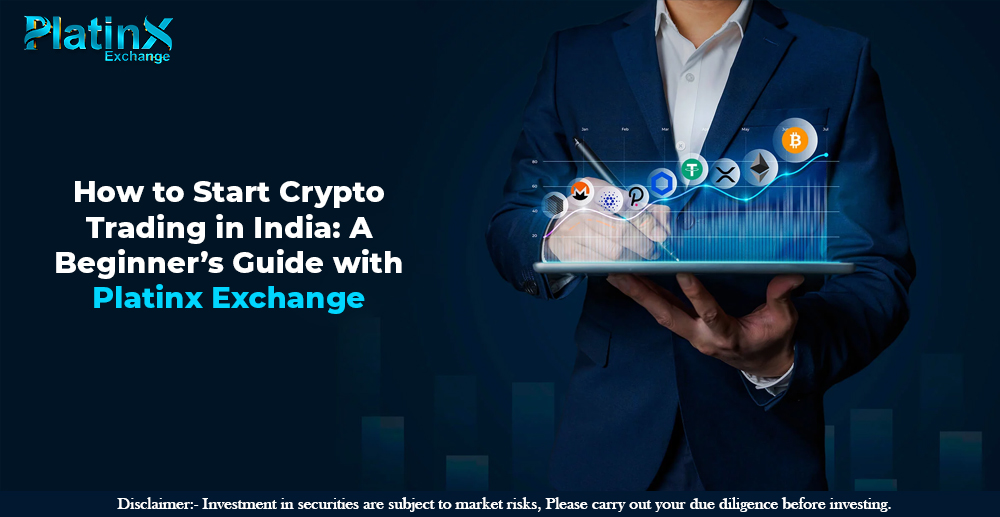 How to Start Crypto Trading in India: A Beginner’s Guide with Platinx Exchange